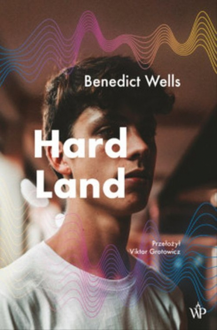 Hard Land - Benedict Wells | okładka