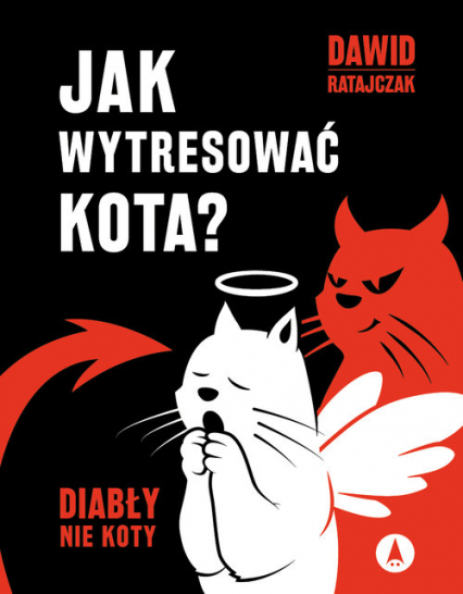 Jak wytresować kota? Diabły nie koty - Dawid Ratajczak | okładka