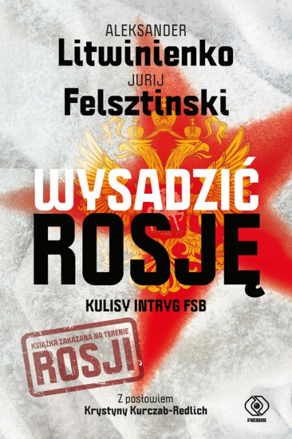 Wysadzić Rosję Kulisy intryg FSB - Aleksander Litwinienko, Jurij  Felsztinski | okładka