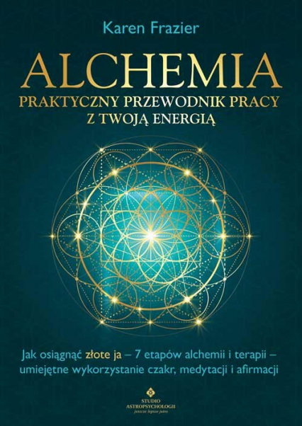 Alchemia Praktyczny przewodnik pracy z twoją energią - Frazier Karen | okładka