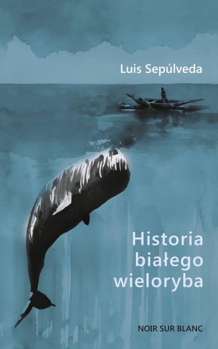 Historia białego wieloryba - Luis Sepúlveda | okładka