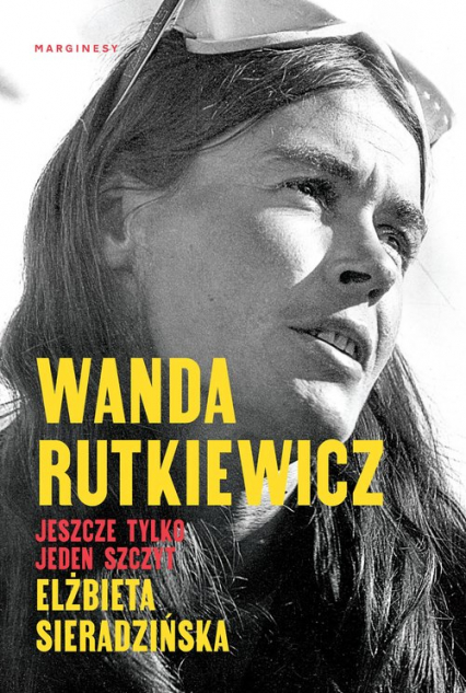 Wanda Rutkiewicz Jeszcze tylko jeden szczyt - Elżbieta Sieradzińska | okładka
