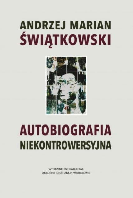 Autobiografia niekontrowersyjna - Świątkowski Andrzej Marian | okładka