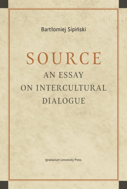 Source An Essay on Intercultural Dialogue - Bartłomiej Sipiński | okładka