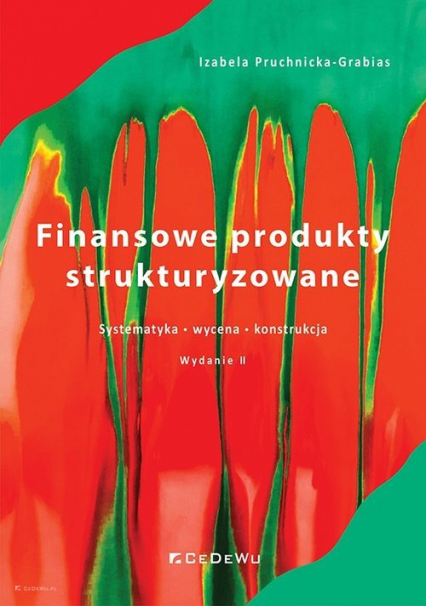 Finansowe produkty strukturyzowane Systematyka, wycena, konstrukcja - Izabela Pruchnicka-Grabias | okładka