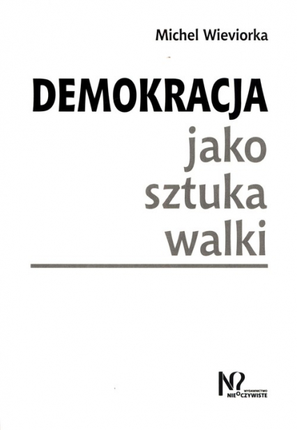 Demokracja jako sztuka walki - Michel Wieviorka | okładka