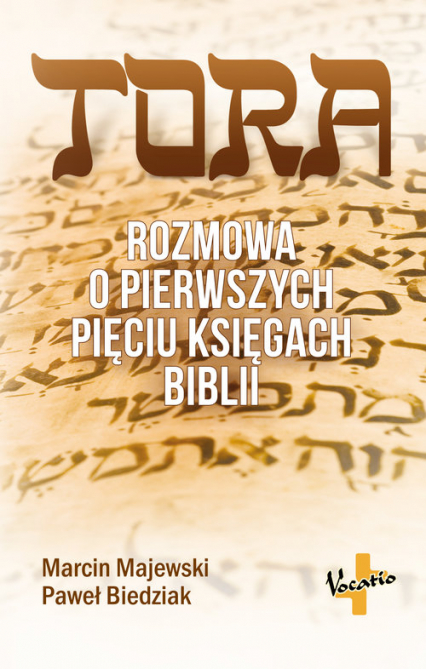 Tora Rozmowa o pierwszych pięciu księgach Biblii - Majewski Marcin, Biedziak Paweł | okładka