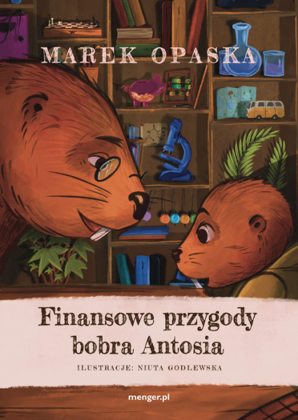 Finansowe przygody bobra Antosia - Marek Opaska | okładka