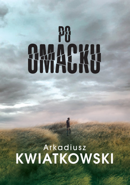 Po omacku - Arkadiusz Kwiatkowski | okładka