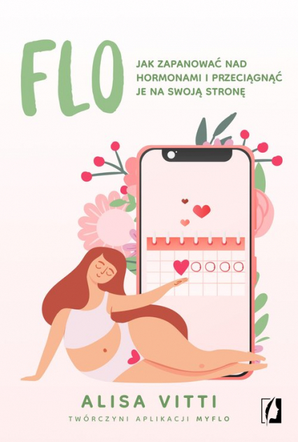 FLO Jak zapanować nad hormonami i przeciągnąć je na swoją stronę - Alisa Vitti | okładka