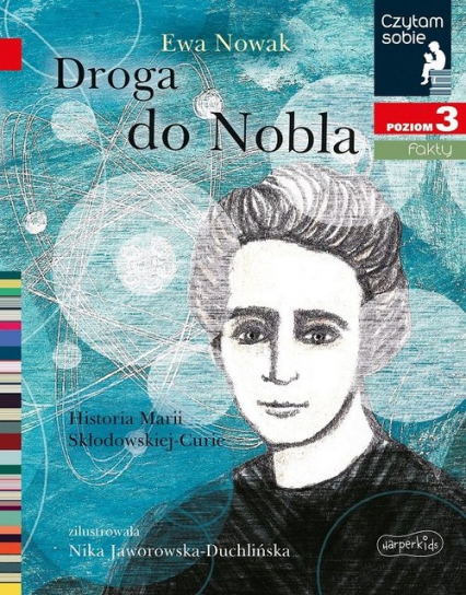 Droga do Nobla Czytam sobie Poziom 3 Historia Marii Skłodowskiej-Curie - Ewa Nowak | okładka