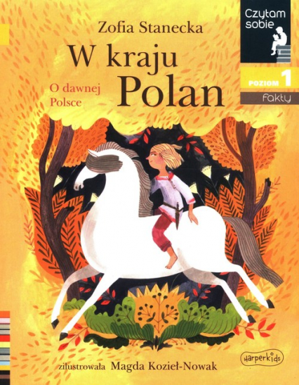 W kraju Polan O dawnej Polsce Czytam sobie Poziom 1 fakty - Zofia Stanecka | okładka