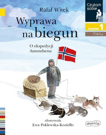 Wyprawa na biegun Czytam sobie Poziom 1 O ekspedycji Amundsena - Rafał Witek | okładka