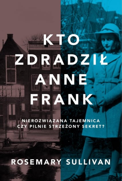 Kto zdradził Anne Frank - Rosemary Sullivan | okładka