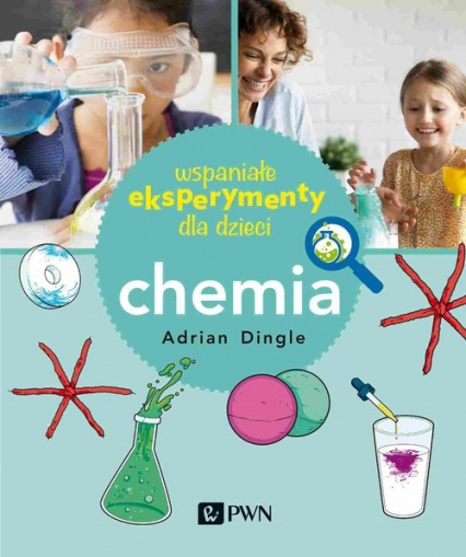 Wspaniałe eksperymenty dla dzieci Chemia - Adrian Dingle | okładka