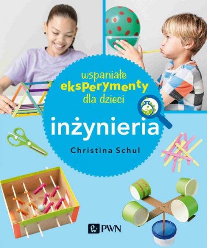 Wspaniałe eksperymenty dla dzieci Inżynieria - Christina Schul | okładka