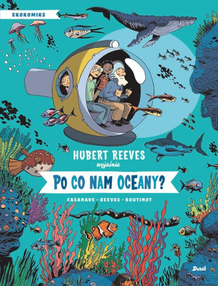Po co nam oceany - Boutinot Nelly, Casanave Daniel, Reeves Hubert | okładka