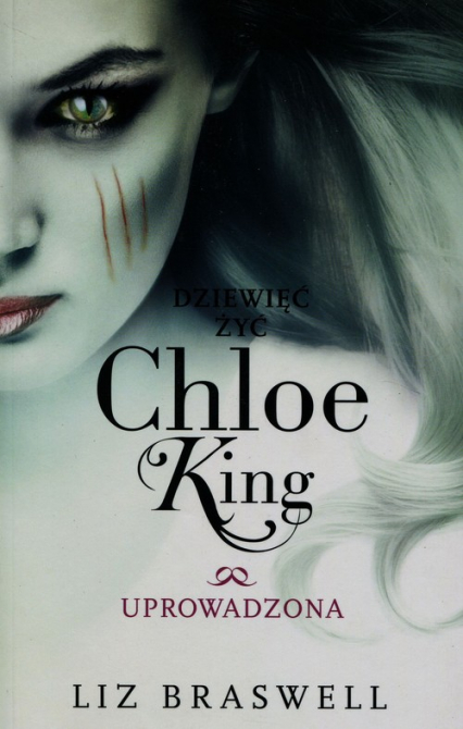 Dziewięć żyć Chloe King Tom 2 Uprowadzona - Liz Braswell | okładka