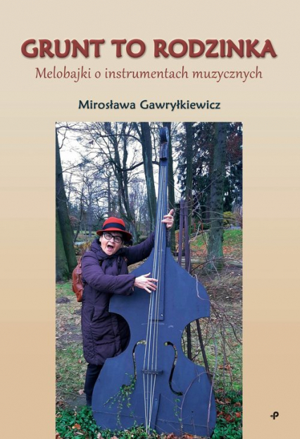 Grunt to rodzinka Melobajki o instrumentach muzycznych - Mirosława Gawryłkiewicz | okładka