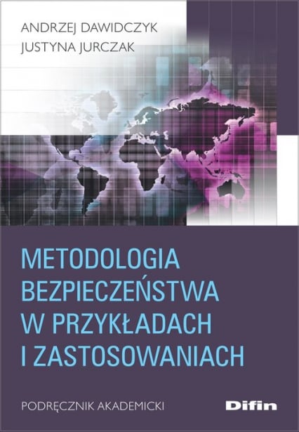 Metodologia bezpieczeństwa w przykładach i zastosowaniach Podręcznik akademicki - Andrzej Dawidczyk, Jurczak Justyna | okładka
