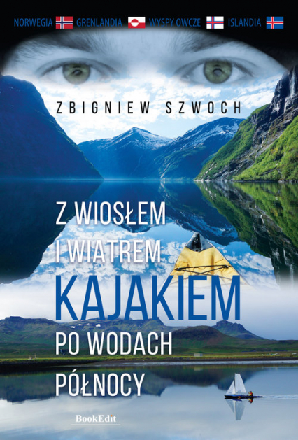 Z wiosłem i wiatrem Kajakiem po wodach północy - Zbigniew Szwoch | okładka