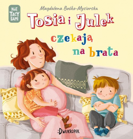 Tosia i Julek czekają na brata (Nie) tacy sami Tom 7 - Magdalena Boćko-Mysiorska | okładka