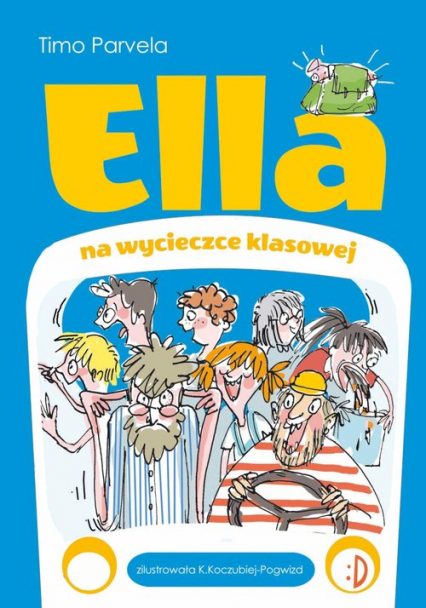 Ella na wycieczce klasowej Ella Tom 3 - Timo Parvela | okładka