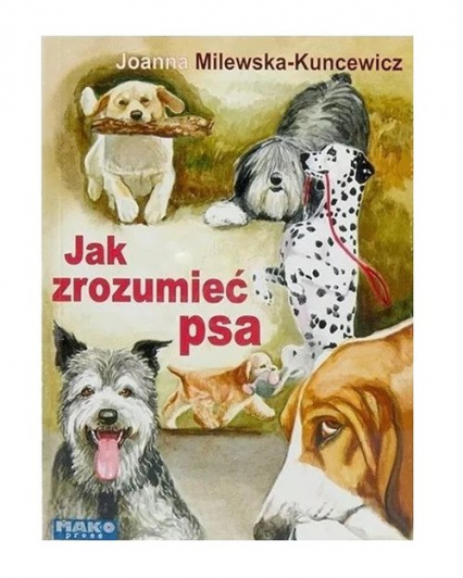 Jak zrozumieć psa - Joanna Milewska-Kuncewicz | okładka