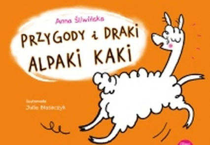 Przygody i draki alpaki Kaki - Anna Śliwińska | okładka