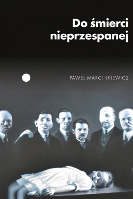 Do śmierci nieprzespanej - Paweł Marcinkiewicz | okładka