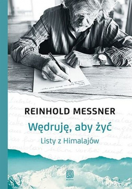 Wędruję, aby żyć Listy z Himalajów - Reinhold Messner | okładka