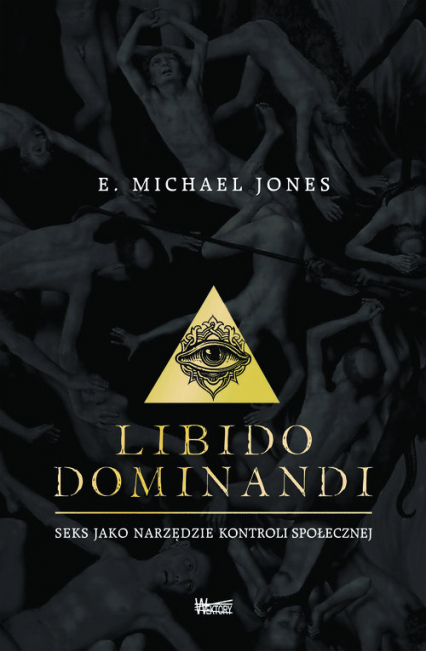 Libido dominandi Seks jako narzędzie kontroli społecznej - Michael Jones | okładka