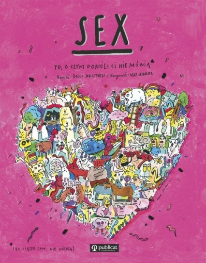 Sex. To, o czym dorośli Ci nie mówią - Boguś  Janiszewski, Skorwider Max | okładka
