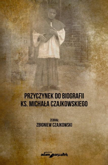 Przyczynek do biografii ks. Michała Czajkowskiego - Zbigniew Czajkowski | okładka
