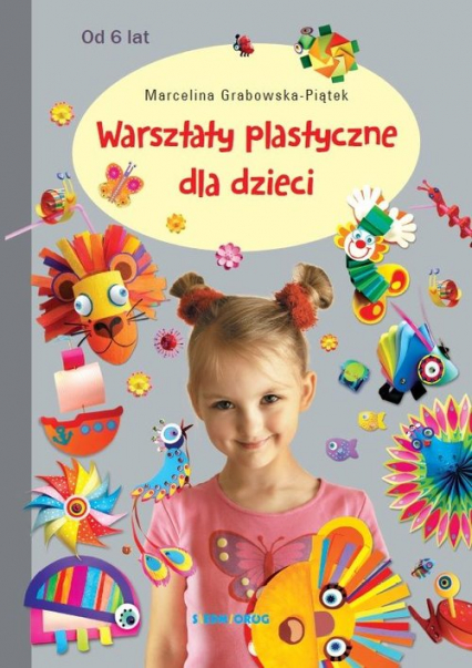 Warsztaty plastyczne dla dzieci - Grabowska-Piątek Marcelina | okładka