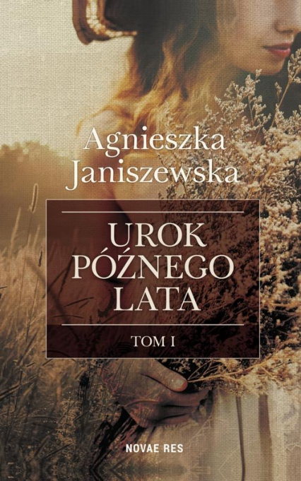 Urok późnego lata Tom 1 Wielkie Litery - Agnieszka Janiszewska | okładka
