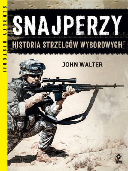 Snajperzy na wojnie Historia strzelców wyborowych - John Walter | okładka