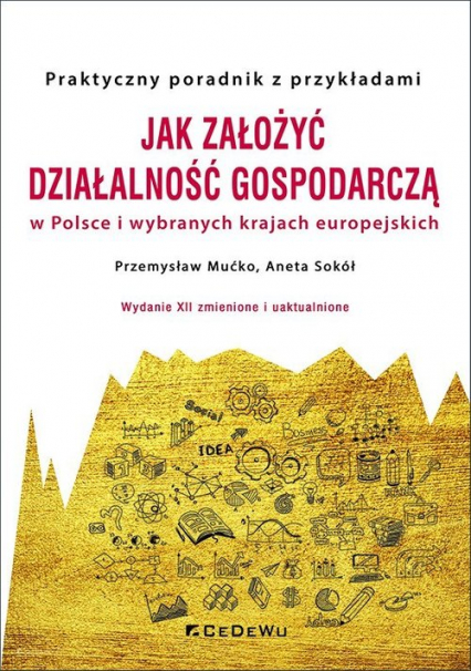 Jak założyć i prowadzić działalność gospodarczą w Polsce i wybranych krajach europejskich - Aneta Sokół, Mućko Przemysław | okładka