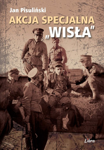 Akcja Specjalna Wisła - Jan Pisuliński | okładka