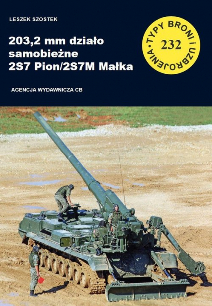203,2 mm działo samobieżne 2S7 Pion/2S7M Małka - Leszek Szostek | okładka