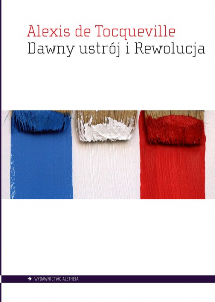 Dawny ustrój i Rewolucja - Alexis de Tocqueville | okładka