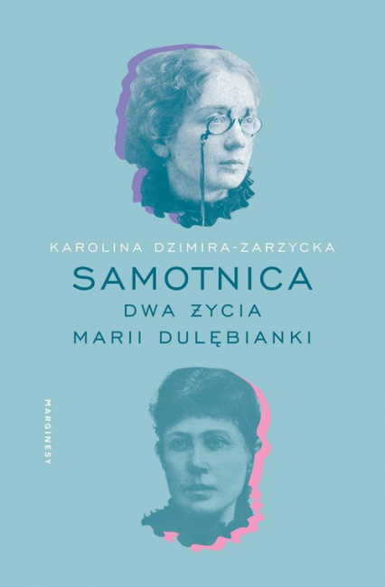 Samotnica Dwa życia Marii Dulębianki - Karolina Dzimira-Zarzycka | okładka