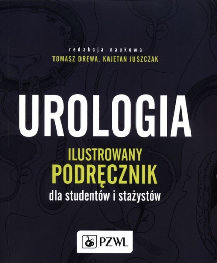 Urologia Ilustrowany podręcznik dla studentów i stażystów - Kajetan Juszczak, Tomasz Drewa | okładka
