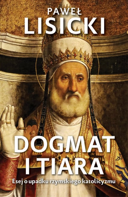Dogmat i tiara - Paweł  Lisicki | okładka