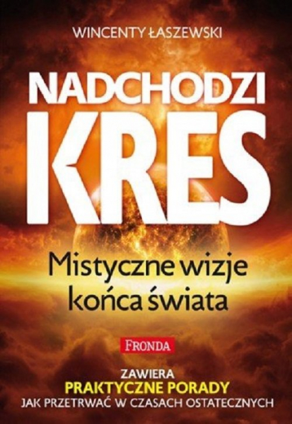 Nadchodzi kres Mistyczne wizje końca świata - Wincenty Łaszewski | okładka