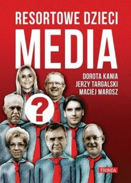 Resortowe dzieci Media - Kania Dorota, Marosz Maciej, Targalski Jerzy | okładka