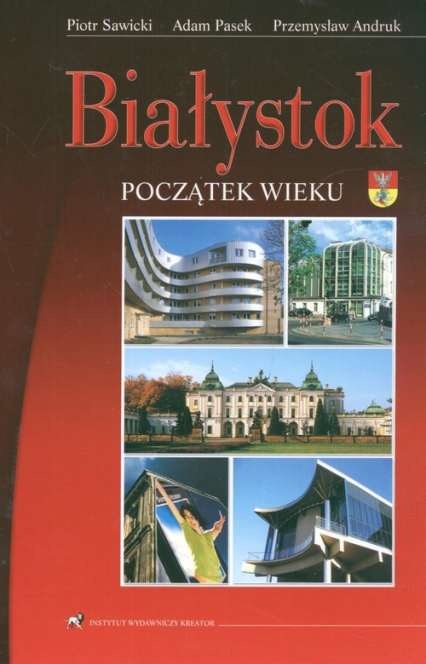 Białystok Początek wieku - Andruk Przemysław, Pasek Adam | okładka