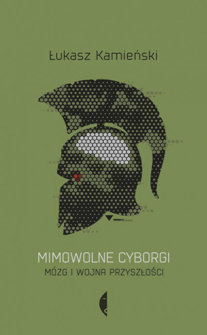 Mimowolne cyborgi Mózg i wojna przyszłości - Łukasz Kamieński | okładka