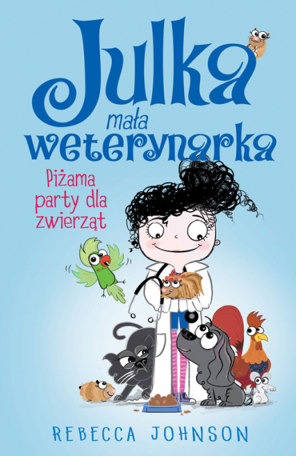 Julka Mała weterynarka Tom 1 Piżama party dla zwierząt - Rebecca Johnson | okładka