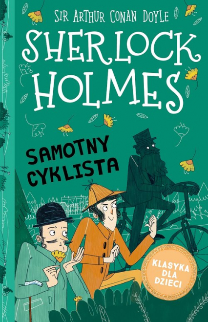 Klasyka dla dzieci Sherlock Holmes Tom 23 Samotny cyklista - Arthur Conan Doyle | okładka